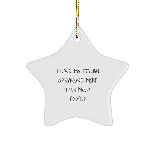 Funny Italian Greyhound Dog Gifts from Friends, Cute Star Ornament for Italian Greyhound Dog Lover, I Love My Italian Greyhound More Than Most People Christmas Ornament - Image 1