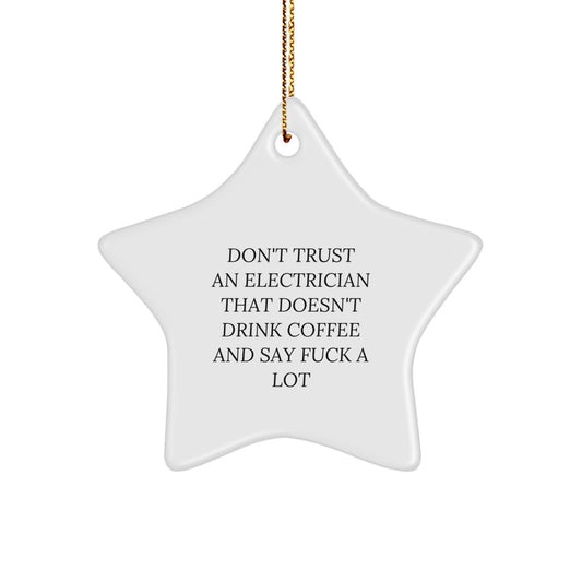 Funny Electrician Gifts from Friends - 'Don't Trust an Electrician' Star Ornament for Men, Unique Christmas Unique Gifts for Electrician - Image 1