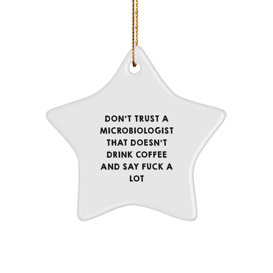 Funny Microbiologist Gifts for Men - Microbiologist Star Ornament with 'Don't Trust A Microbiologist That Doesn't Drink Coffee' - Unique Christmas Unique Gifts for Office - Image 1