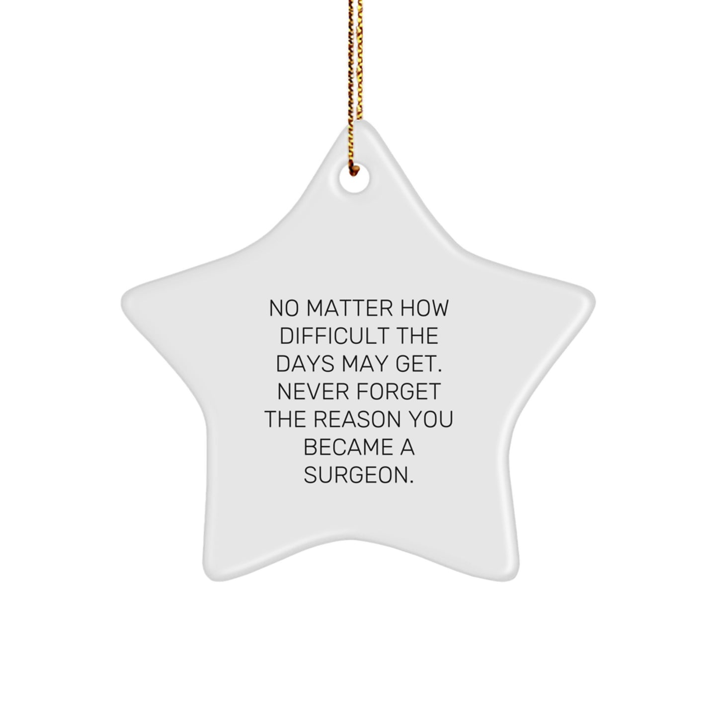 Inspiring Surgeon Gifts from Friends for a Star Surgeon, No Matter How Difficult The Days, Star Ornament for Christmas - Image 1