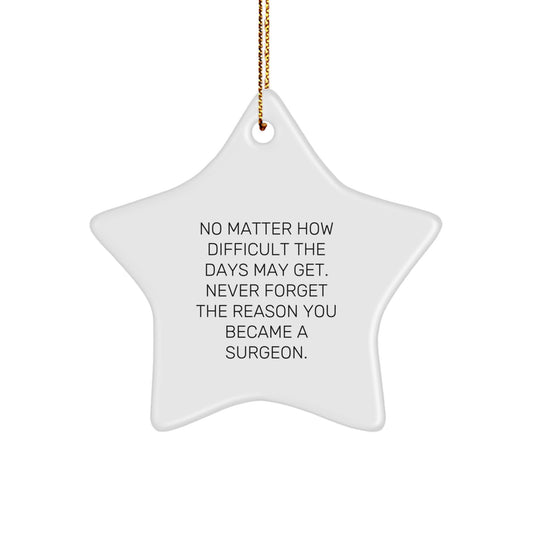 Inspiring Surgeon Gifts from Friends for a Star Surgeon, No Matter How Difficult The Days, Star Ornament for Christmas - Image 1