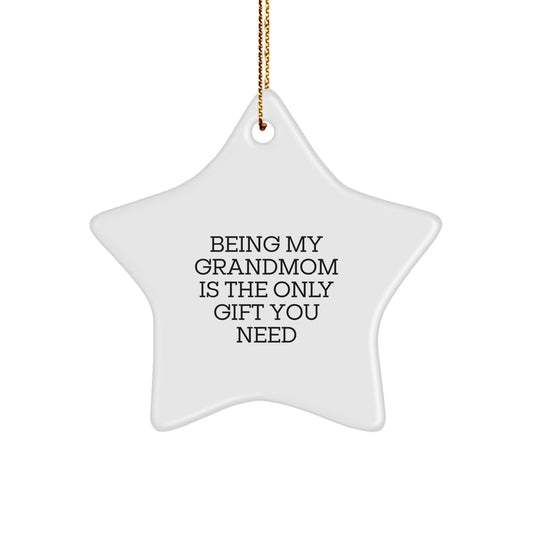 Grandmom Gifts from Family - Funny Star Ornament, 'Being My Grandmom Is The Only Gift You Need', White, 3.25'' Tall, Christmas Unique - Image 1