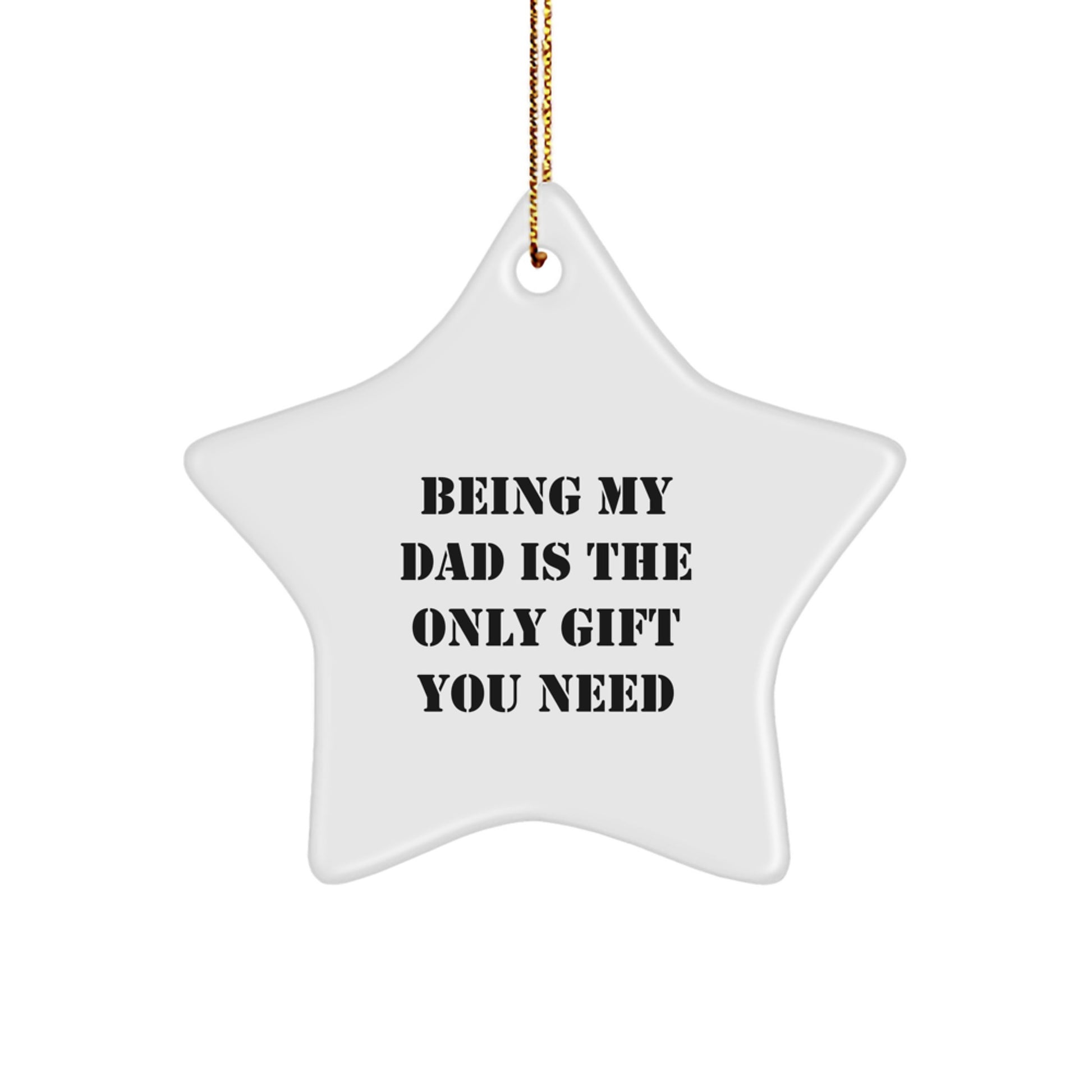 Dad Gifts from Men - Being My Dad Is The Only Gift You Need, Star Ornament, Christmas Unique - Image 1