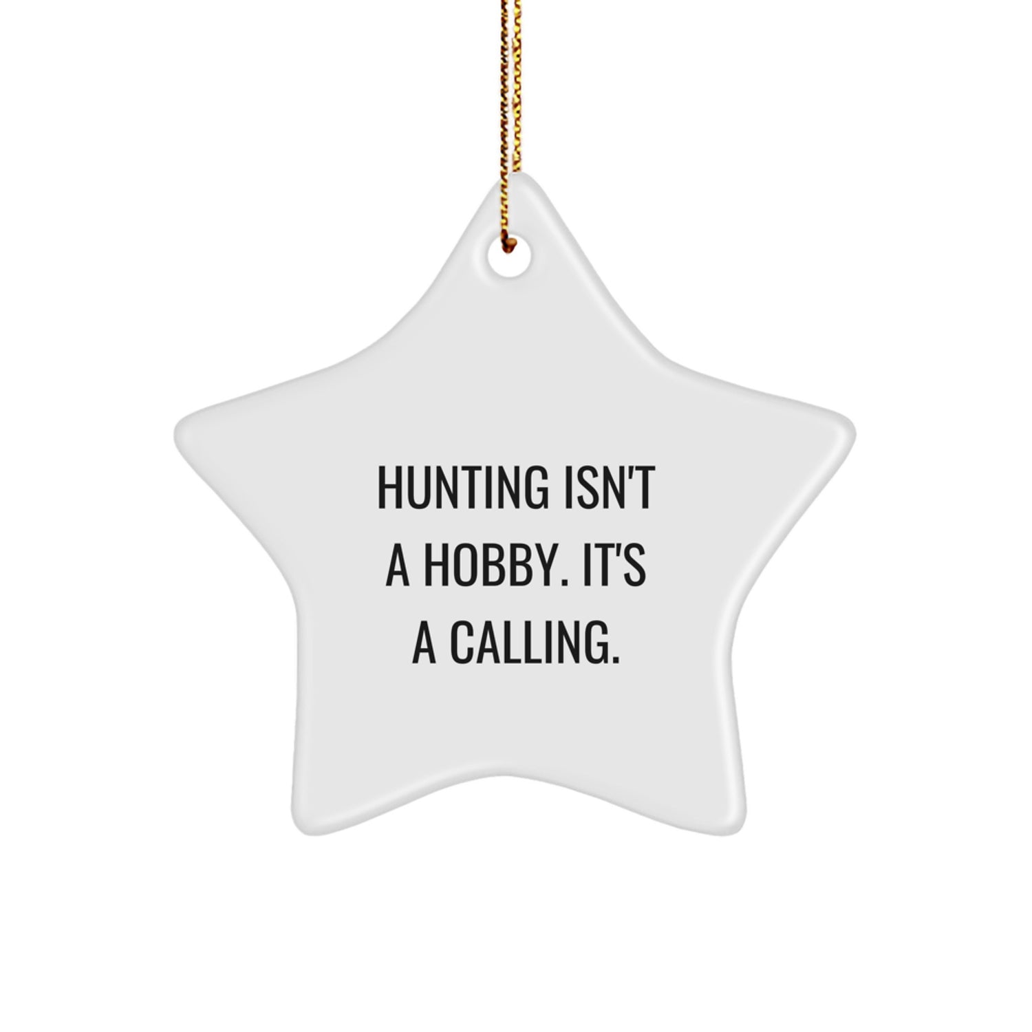 Hunting Gifts for Men - 'Hunting Isn't A Hobby. It's A Calling.' Star Ornament, Christmas Unique Gifts from Family - Image 1
