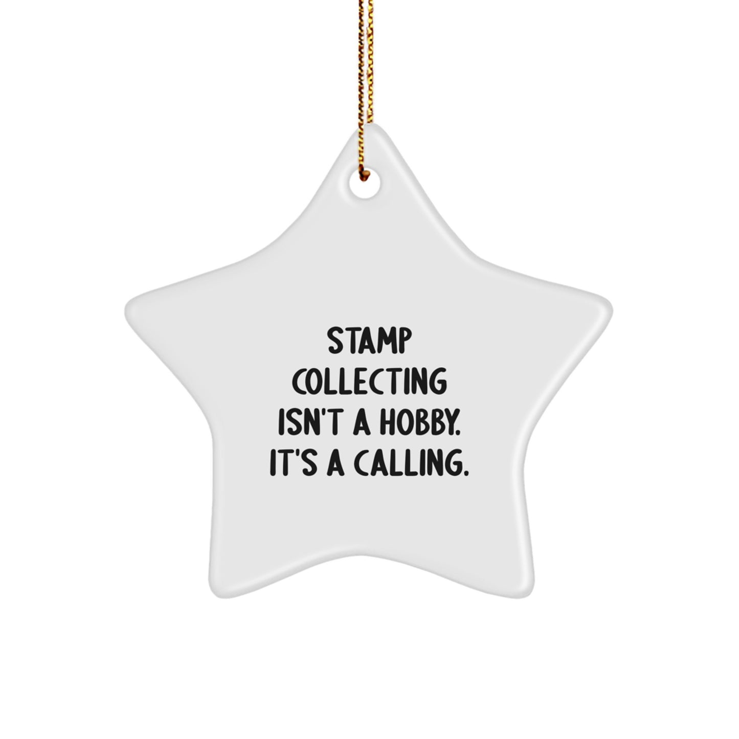 Funny Stamp Collecting Gifts from Friends for Men, Men Star Ornament, Christmas Unique Gifts, Stamp Collecting Isn't A Hobby, It's A Calling. - Image 1