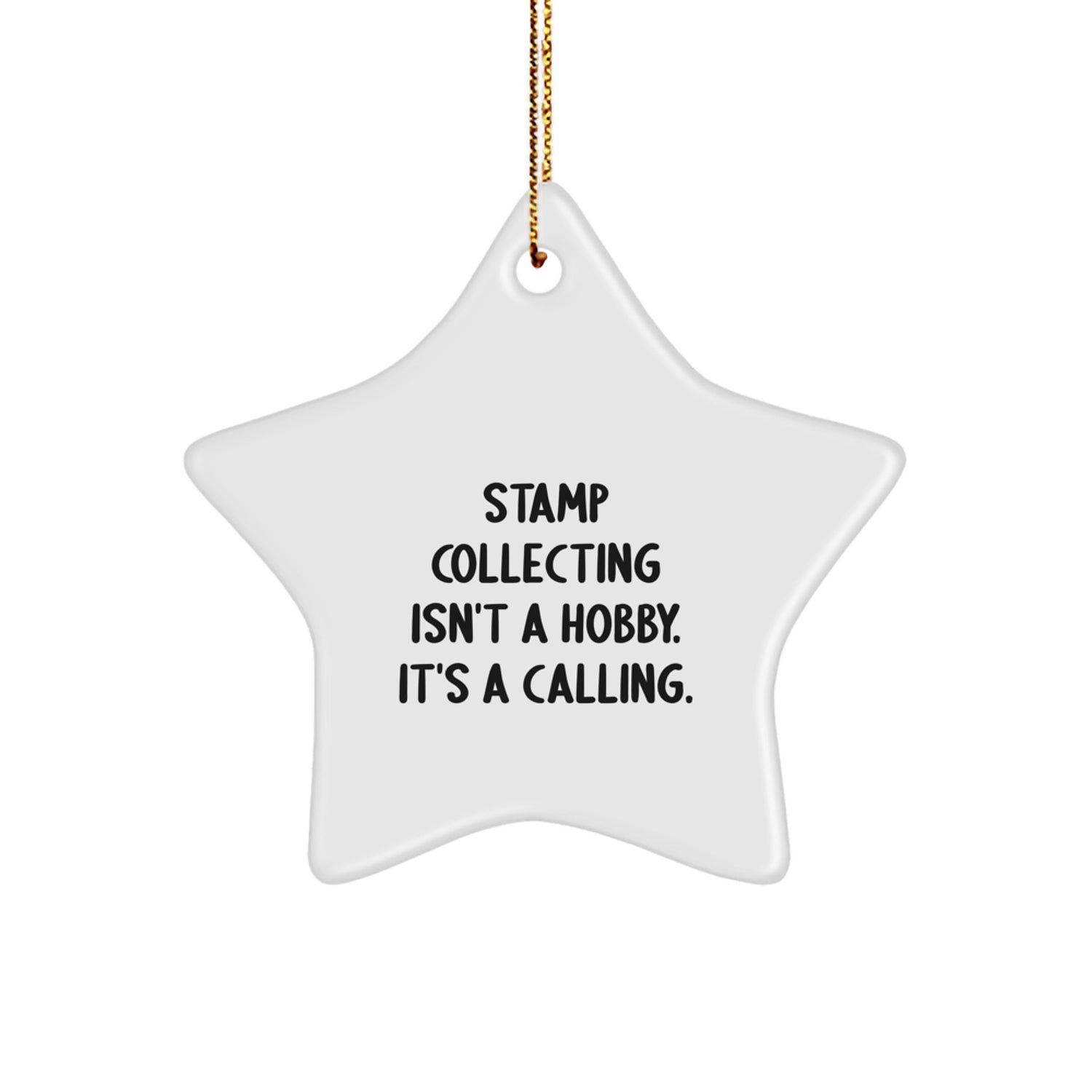 Funny Stamp Collecting Gifts from Friends for Men, Men Star Ornament, Christmas Unique Gifts, Stamp Collecting Isn't A Hobby, It's A Calling. - Image 1