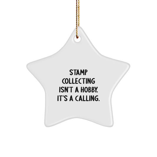 Funny Stamp Collecting Gifts from Friends for Men, Men Star Ornament, Christmas Unique Gifts, Stamp Collecting Isn't A Hobby, It's A Calling. - Image 1