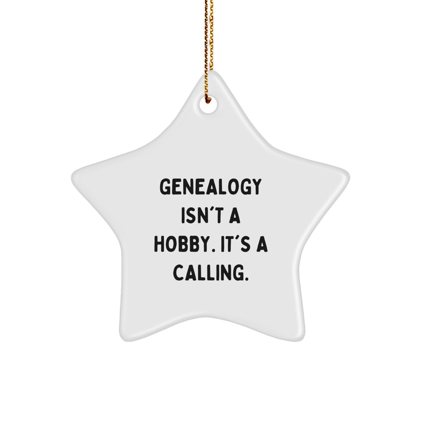 Genealogy Star Ornament Gifts from Family for Genealogy Enthusiasts, Funny Quote 'Genealogy Isn't A Hobby. It's A Calling.' - Image 1