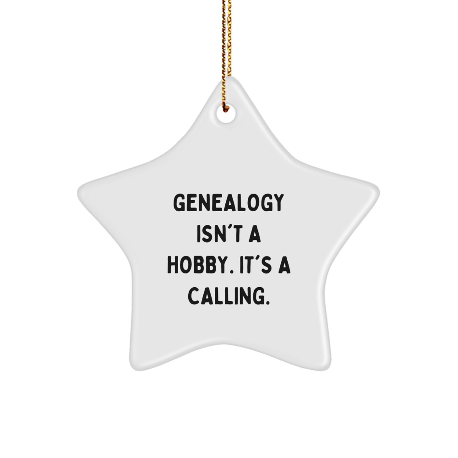 Genealogy Star Ornament Gifts from Family for Genealogy Enthusiasts, Funny Quote 'Genealogy Isn't A Hobby. It's A Calling.' - Image 1