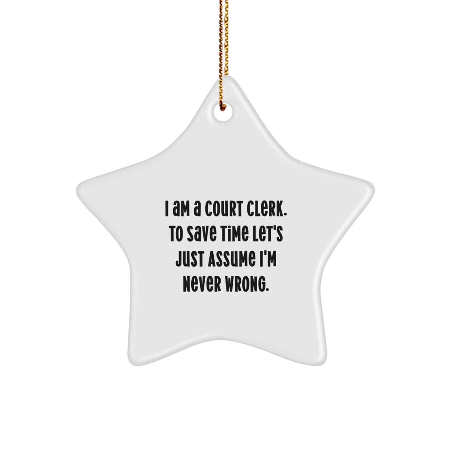 Funny Quote for Court Clerks - 'I Am A Court Clerk... Gifts for Court Clerks, Unique Christmas Unique Gifts from Friends - Image 1