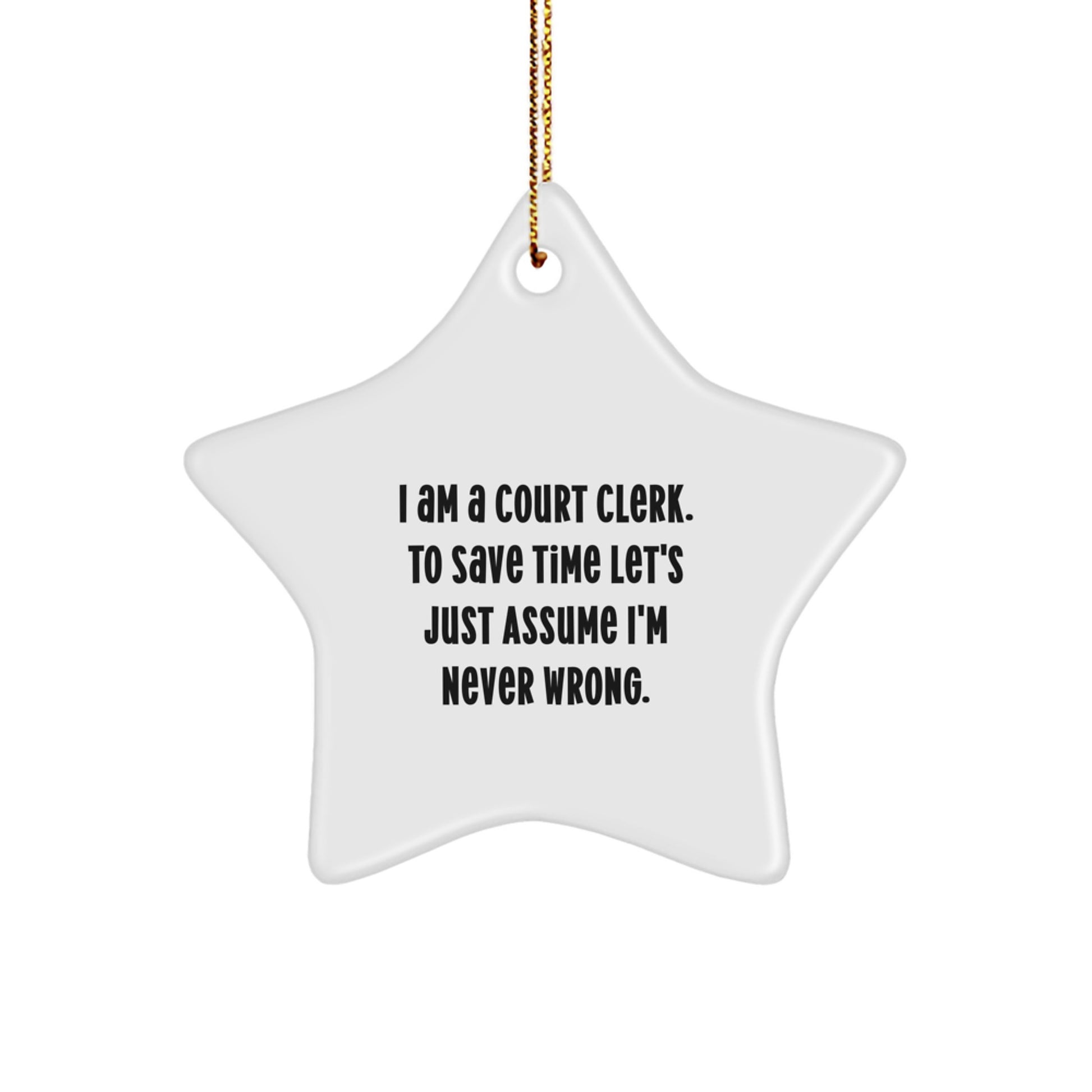 Funny Quote for Court Clerks - 'I Am A Court Clerk... Gifts for Court Clerks, Unique Christmas Unique Gifts from Friends - Image 1