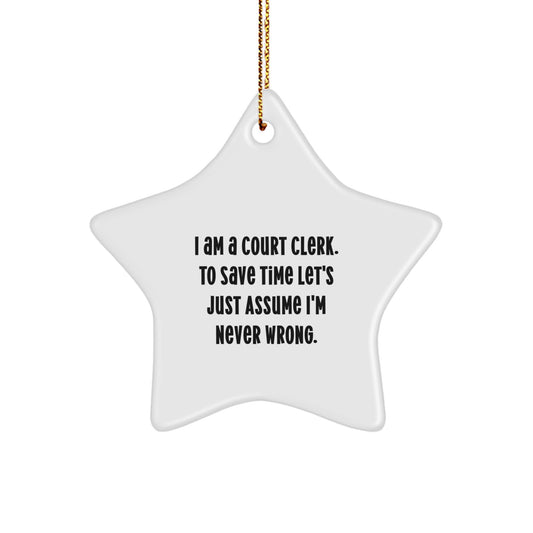 Funny Quote for Court Clerks - 'I Am A Court Clerk... Gifts for Court Clerks, Unique Christmas Unique Gifts from Friends - Image 1