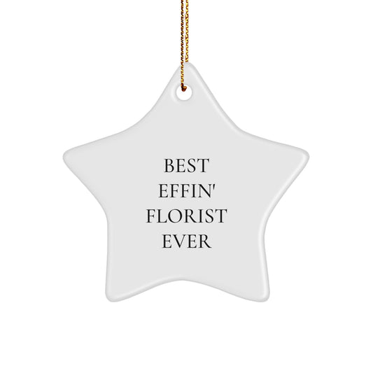Funny Gifts from Men for Florist, Best Effin' Florist Ever Star Ornament, White Star Shaped Christmas Unique Gifts - Image 1