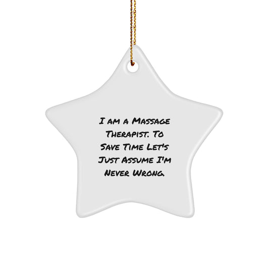 Funny Massage Therapist Gifts from Friends for Christmas Star Ornament with I'm Never Wrong Quote, Star Shaped, White, 3.25" - Image 1