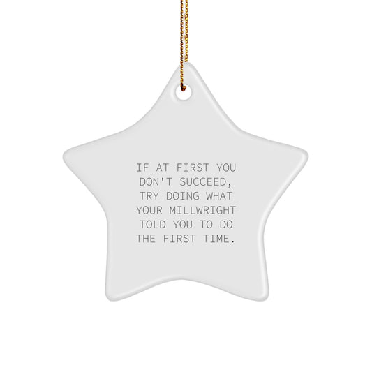 Funny Millwright Star Ornament Gifts from Men to Friends or Family for Christmas Unique Decorations, Inspirational Quotes for Motivational Men, Star Shaped MDF with High Gloss Plastic Finish - Image 1