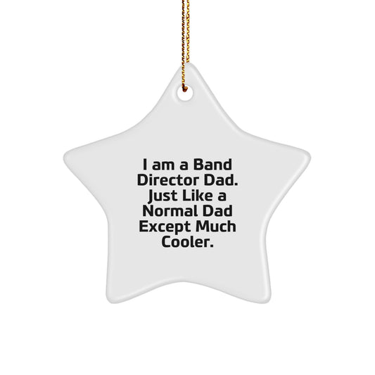 Gifts from Dad to the Coolest Band Director Father, Star Ornament for Men - I Am A Band Director Dad. - Image 1