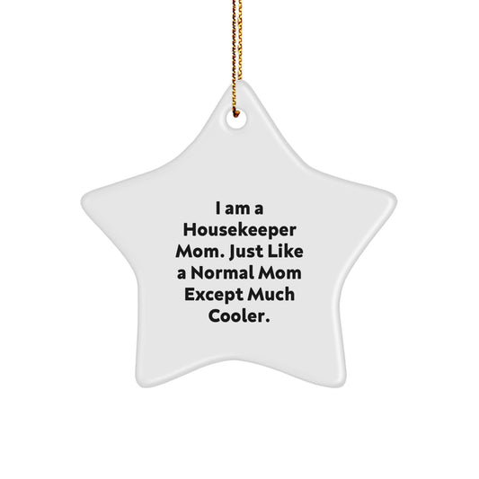 Funny Housekeeper Mom Gifts, Star Ornament, White 3.25" Tall, Gifts from Family for Housekeeper, I Am A Housekeeper Mom Except Much Cooler Christmas Unique Gifts - Image 1