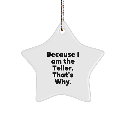 Funny Teller Gifts from Men to Colleagues - Because I Am The Teller, Star Ornament Christmas Unique Gifts for Coworkers - Image 1