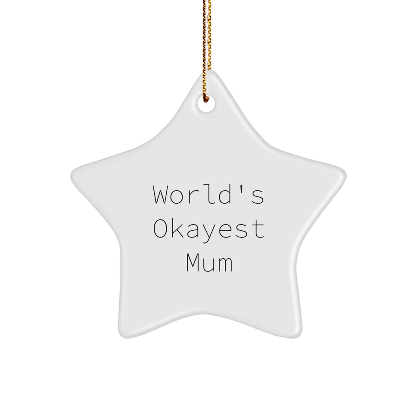 Funny Mum Star Ornament, Gifts from Men to Mum on Christmas Unique Gifts, 'World's Okayest Mum' Star Shaped - Image 1