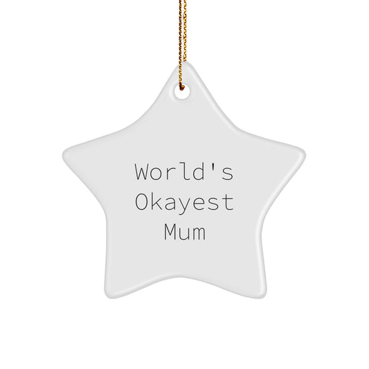 Funny Mum Star Ornament, Gifts from Men to Mum on Christmas Unique Gifts, 'World's Okayest Mum' Star Shaped - Image 1