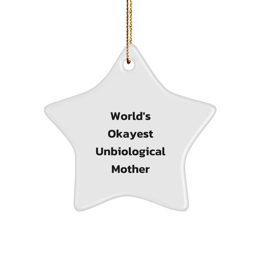 Funny Unbiological Mother Gifts for Christmas, Star Ornament from Friends, World's Okayest Unbiological Mother Quote, Personalized Gift for Unbiological Mother by Family - Image 1