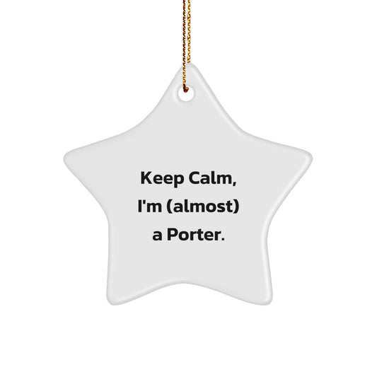 Funny Porter Gifts Star Ornament, Keep Calm I'm (almost) A Porter, Christmas Unique Gifts from Friends and Family for Porter - Image 1