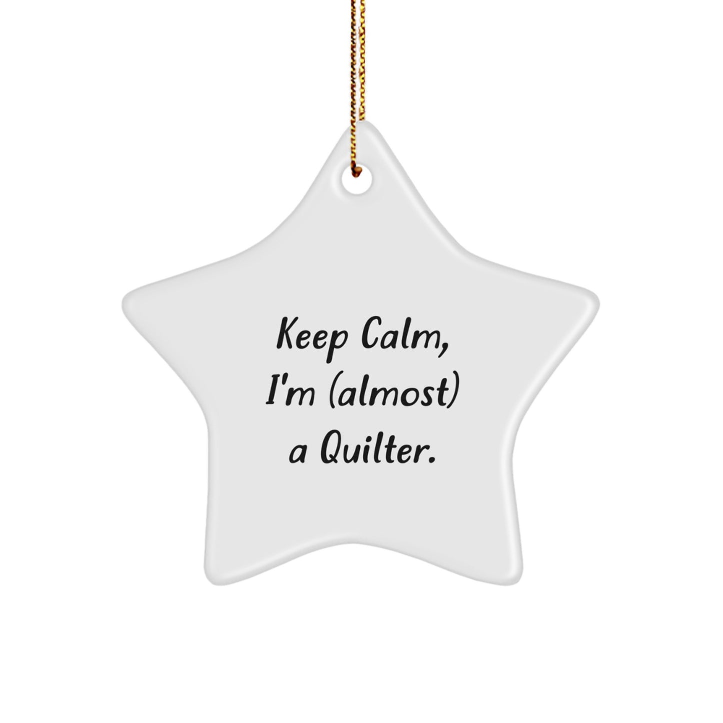 Funny Quilter Gifts for Women Friends Family from Keep Calm I'm almost A Quilter Star Ornament - Image 1
