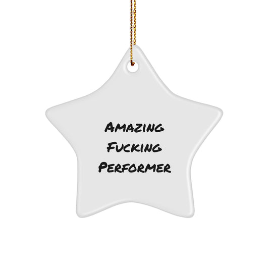Funny Performer Star Ornament Gifts from Friends, Amazing F--king Performer Humor, White Star Shaped Decorations for Christmas Unique Gifts - Image 1