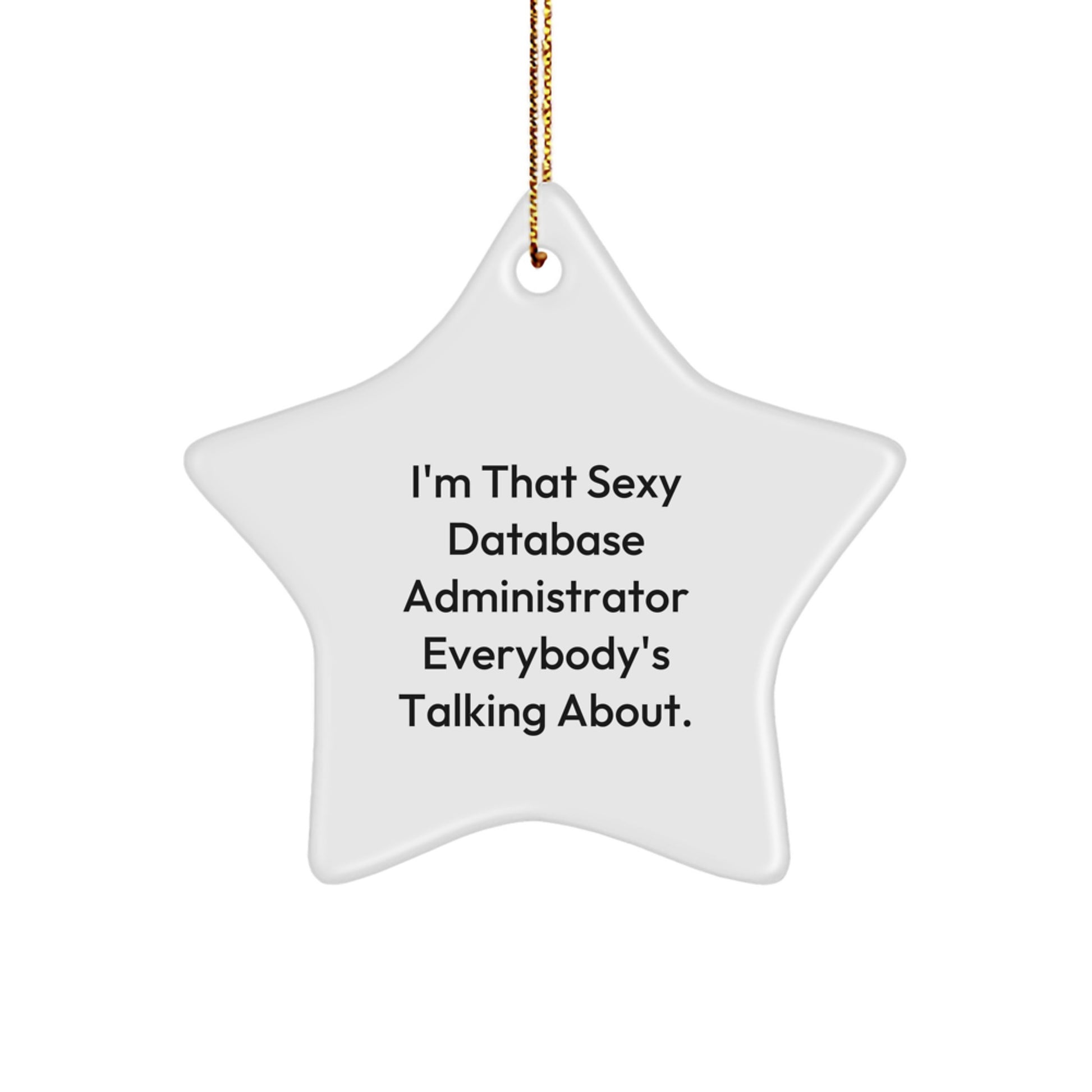 Funny Gifts for Database Administrators, Sexy Database Admin Star Ornament, White Star Shaped Decor for Friends & Family at Christmas - Image 1
