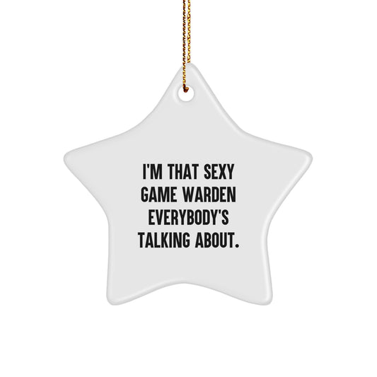 Sexy Game Warden Christmas Star Ornament, Funny Game Warden Gifts from Men to Game Wardens, Star Ornament, I'm That Sexy Game Warden Everybody's Talking About. - Image 1