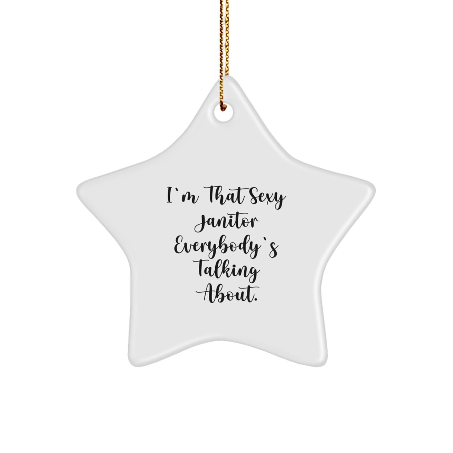 Sexy Janitor Gift for Men Funny Star Ornament, I'm That Sexy Janitor Everybody's Talking About, Janitor Christmas Unique Gifts from Men to Friends - Image 1