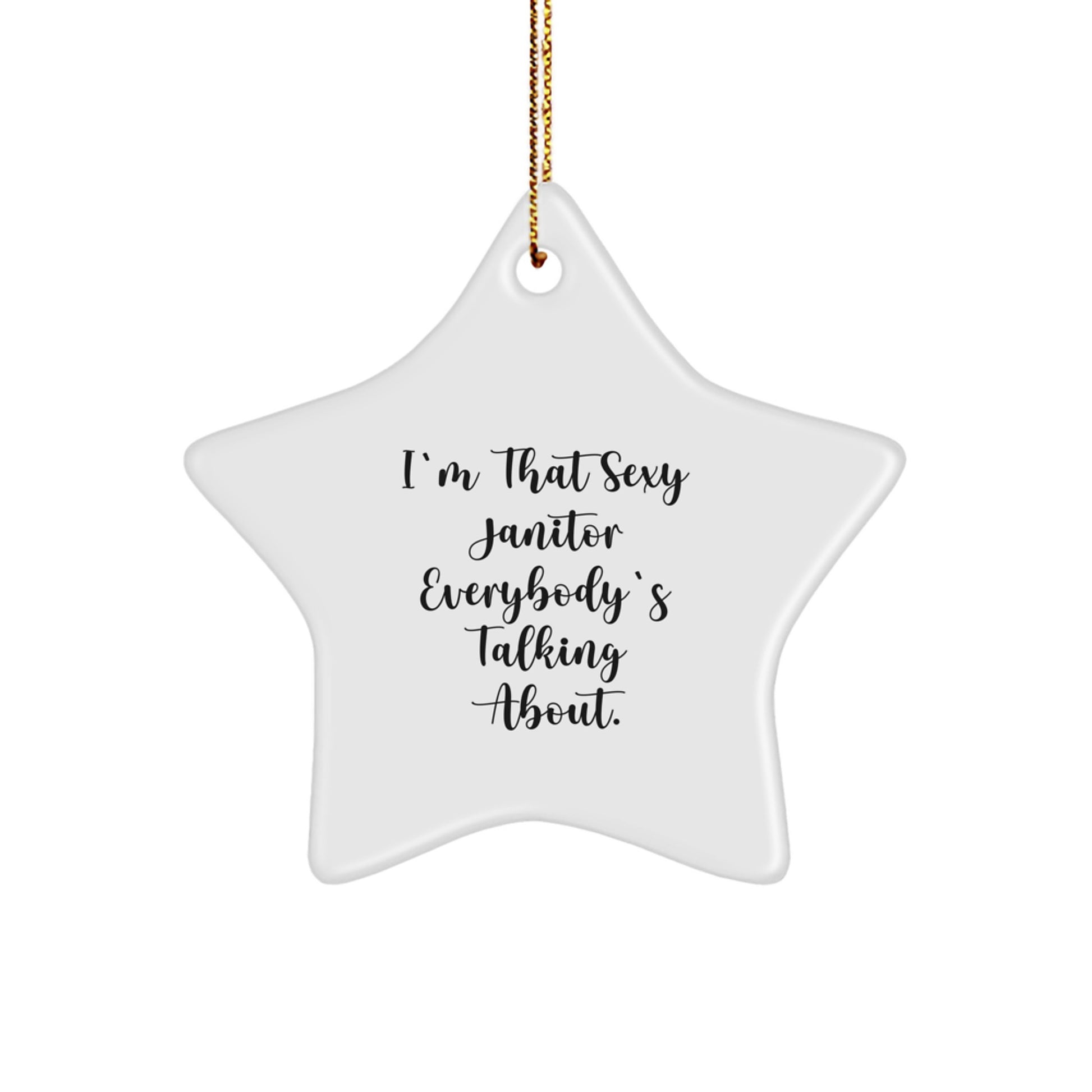 Sexy Janitor Gift for Men Funny Star Ornament, I'm That Sexy Janitor Everybody's Talking About, Janitor Christmas Unique Gifts from Men to Friends - Image 1