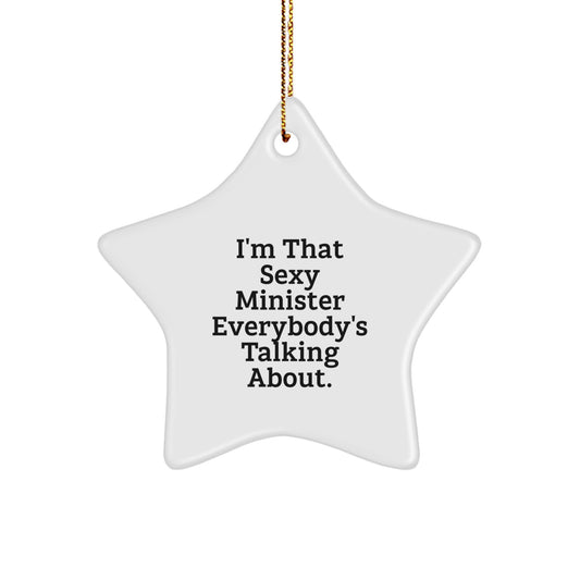 Funny Minister Christmas Unique Gifts from Friends, Star Ornament I'm That Sexy Minister Everybody's Talking About, Unique Christmas Unique Gifts for Ministers - Image 1