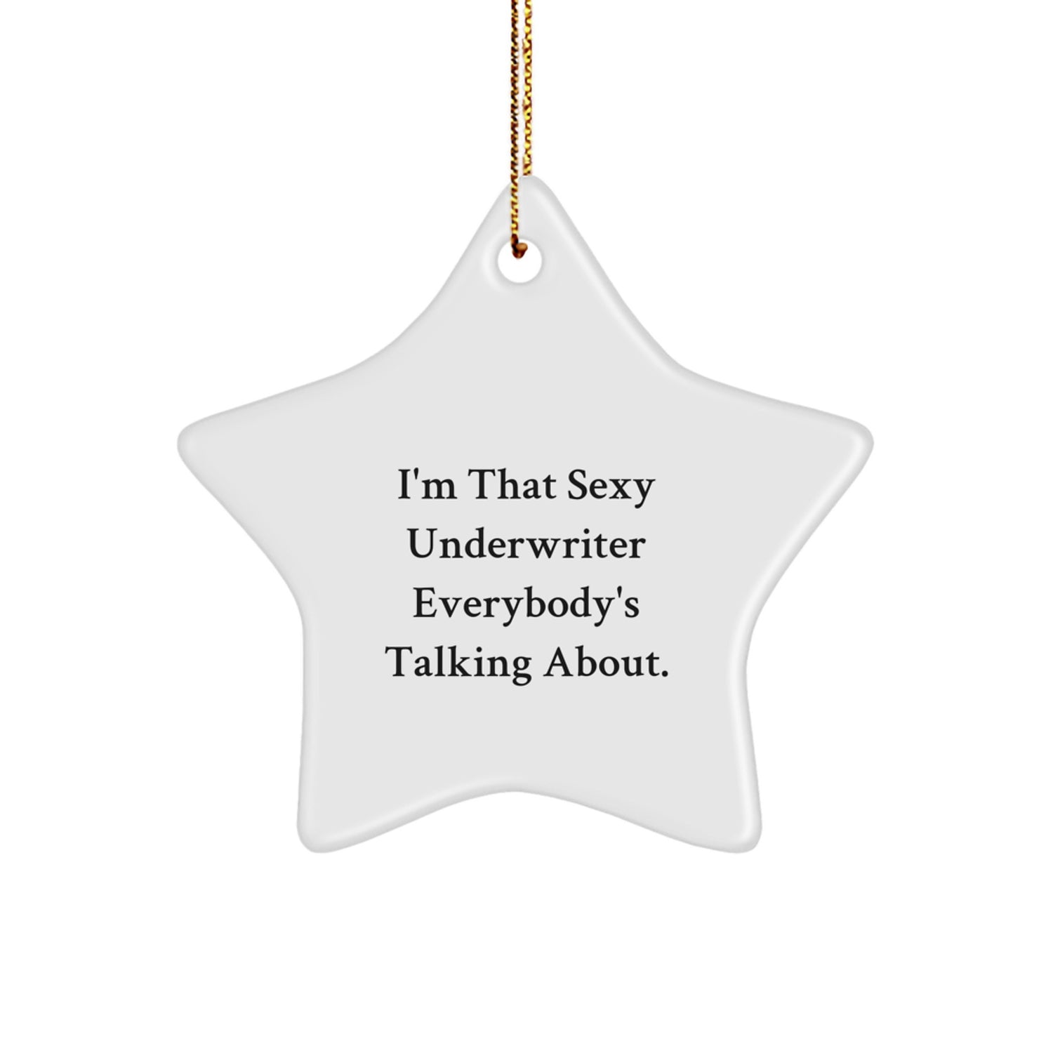 Sexy Underwriter Gifts from Family - Funny Star Ornament for Underwriter Friends, White Star Shaped Decoration for Christmas Unique Gifts - Image 1