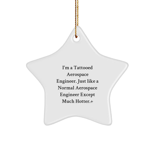 Aerospace Engineer Gifts from Friends for Christmas - Funny Star Ornament, I'm A Tattooed Aerospace Engineer - Image 1
