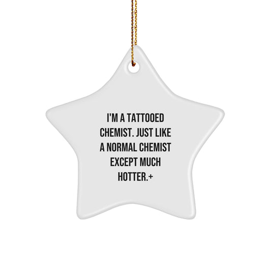 Funny Chemist Gifts for Men, Unique Star Ornament from Friends, I'm A Tattooed Chemist Gifts, Christmas Unique Decorations - Image 1