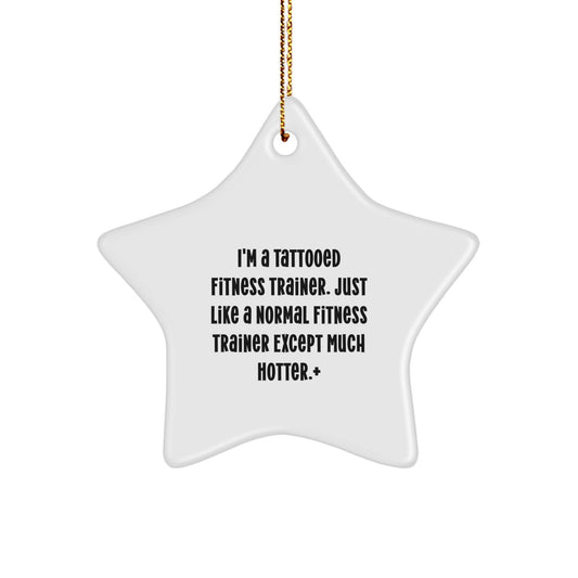 Funny Fitness Trainer Gifts from Men to Fitness Trainers - I'm a Tattooed Fitness Trainer Star Ornament Christmas Unique - Image 1