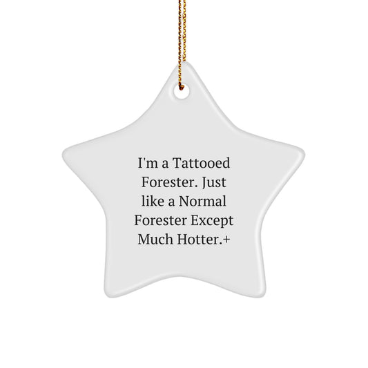 Funny Forester Gifts for Him, I'm A Tattooed Forester - Star Ornament, Unique Christmas Unique Gifts from Friends to Family - Image 1