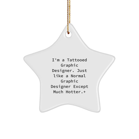Funny Graphic Designer Gifts for Men, Unique Star Ornament from Friends, I'm A Tattooed Graphic Designer Gifts for Christmas - Image 1
