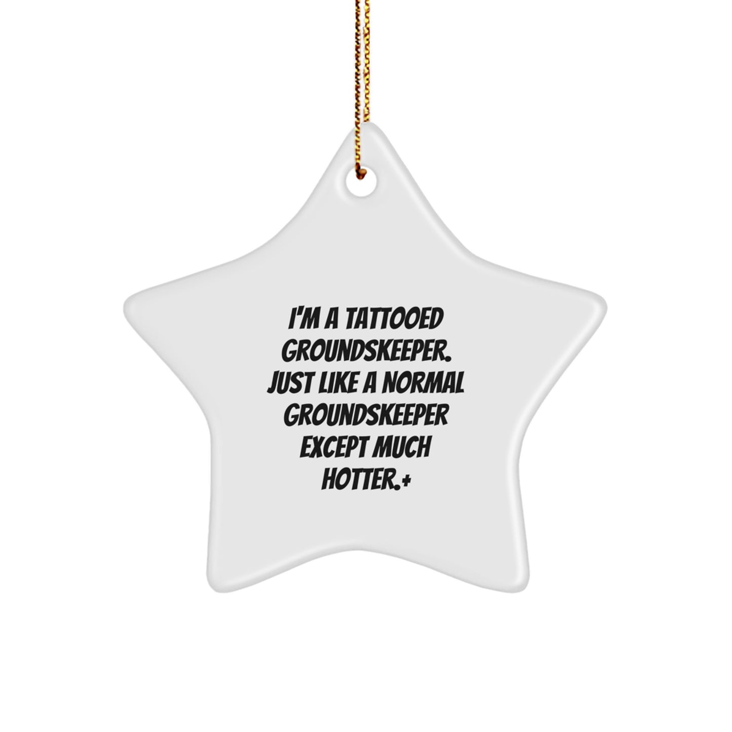 Funny groundskeeper Gifts from Men, Women, Friends, and Coworkers - I'm a Tattooed groundskeeper Star Ornament for groundskeeper, Christmas Unique Gifts - Image 1