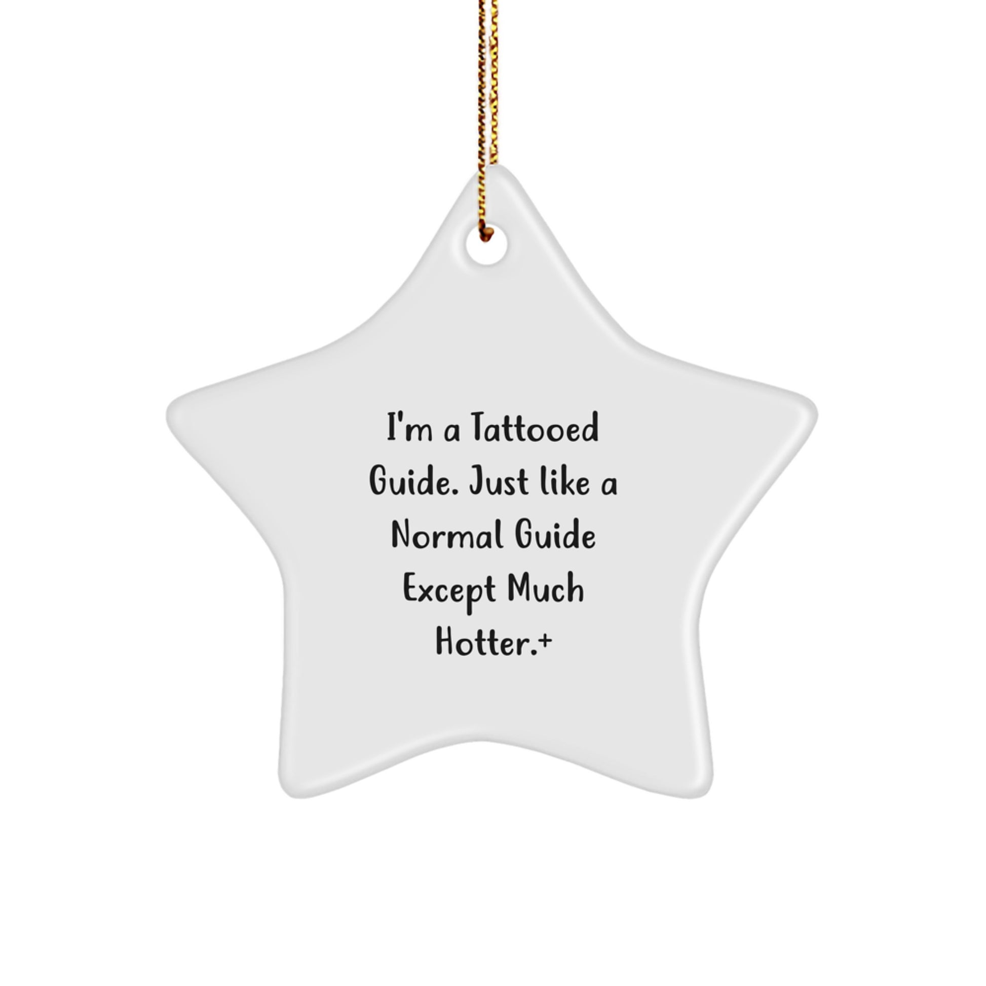 Fun Guide Gifts from Friends, Family, or Coworkers - I'm A Tattooed Guide. Just Like A Normal Guide Except Much Hotter., Star Ornament for Guide Enthusiasts, Christmas Unique Gifts - Image 1
