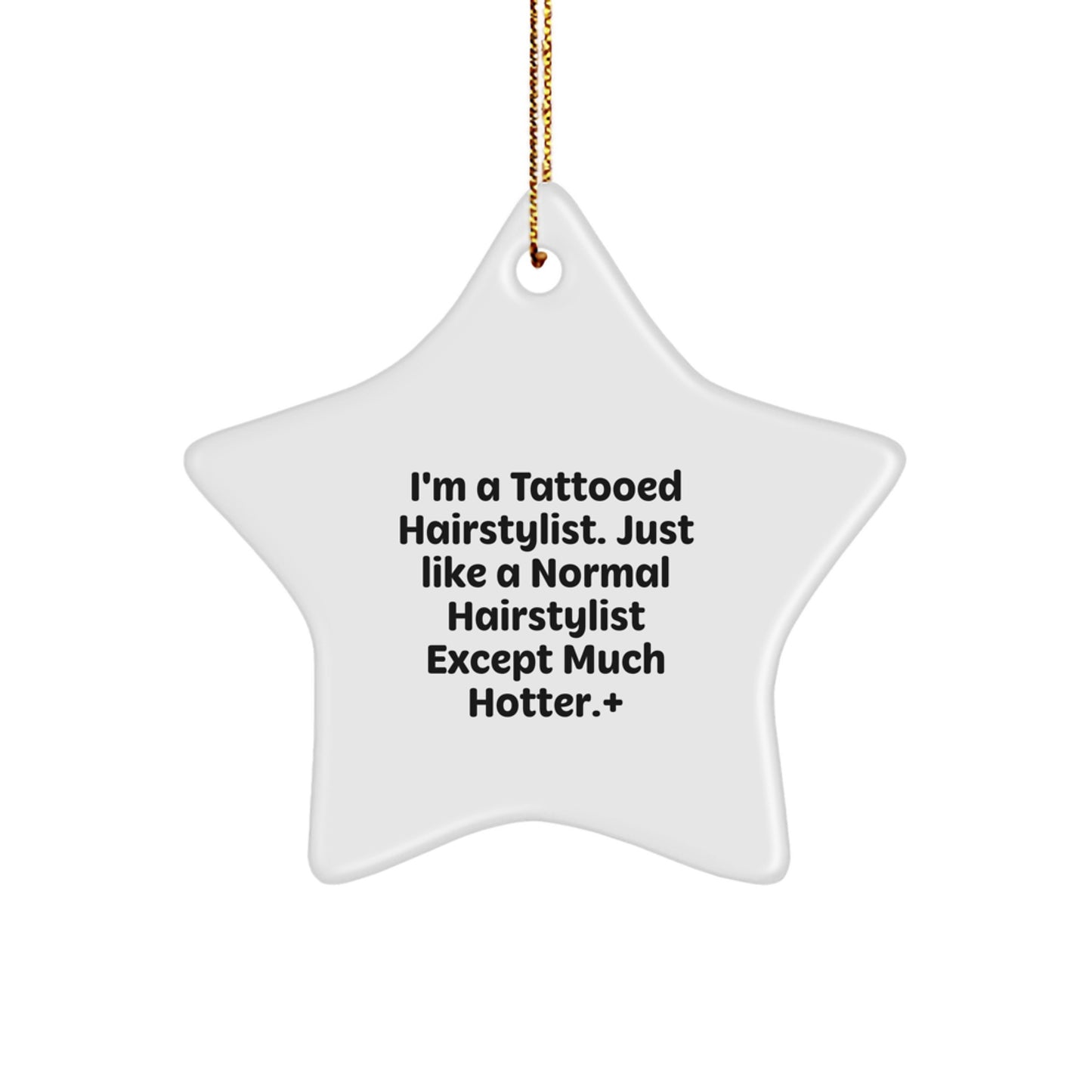 Funny Hairstylist Gifts from Friends for Christmas - Star Ornament with Tattooed Hairstylist Quote - Image 1