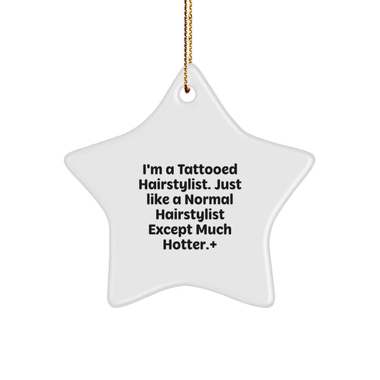 Funny Hairstylist Gifts from Friends for Christmas - Star Ornament with Tattooed Hairstylist Quote - Image 1