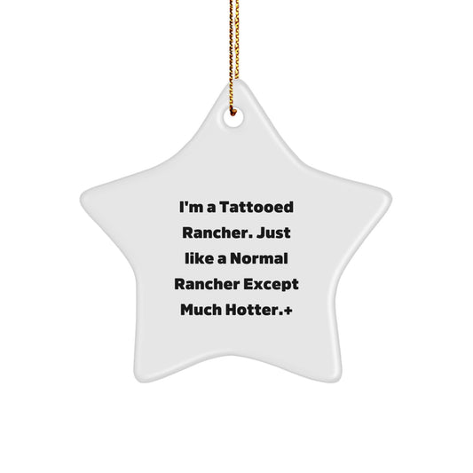 Funny Rancher Gifts for Men - 'I'm A Tattooed Rancher' Star Ornament, Unique Christmas Unique Gifts from Husband or Sweetheart - Image 1