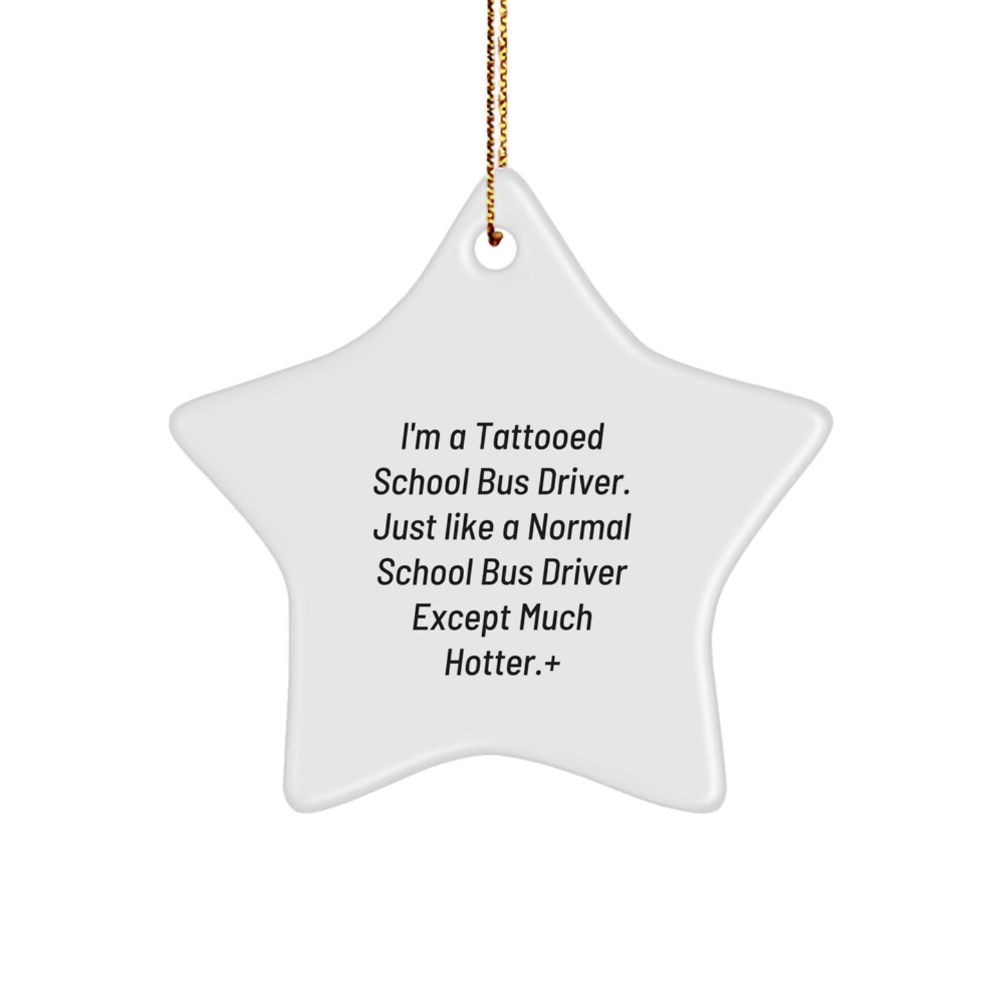 Funny School Bus Driver Gifts for Men - 'I'm A Tattooed School Bus Driver' Star Ornament, White, Christmas Unique Presents from Friends - Image 1