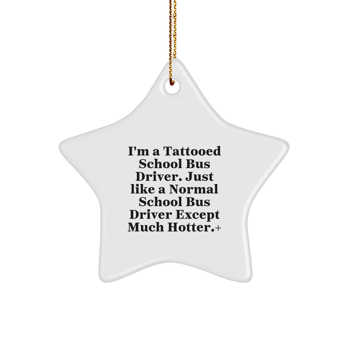 Funny School Bus Driver Gifts - I'm A Tattooed School Bus Driver Star Ornament for Men, Christmas Unique Decorations, Funny School Bus Driver Gifts from Friends, Family, Coworkers - Image 1