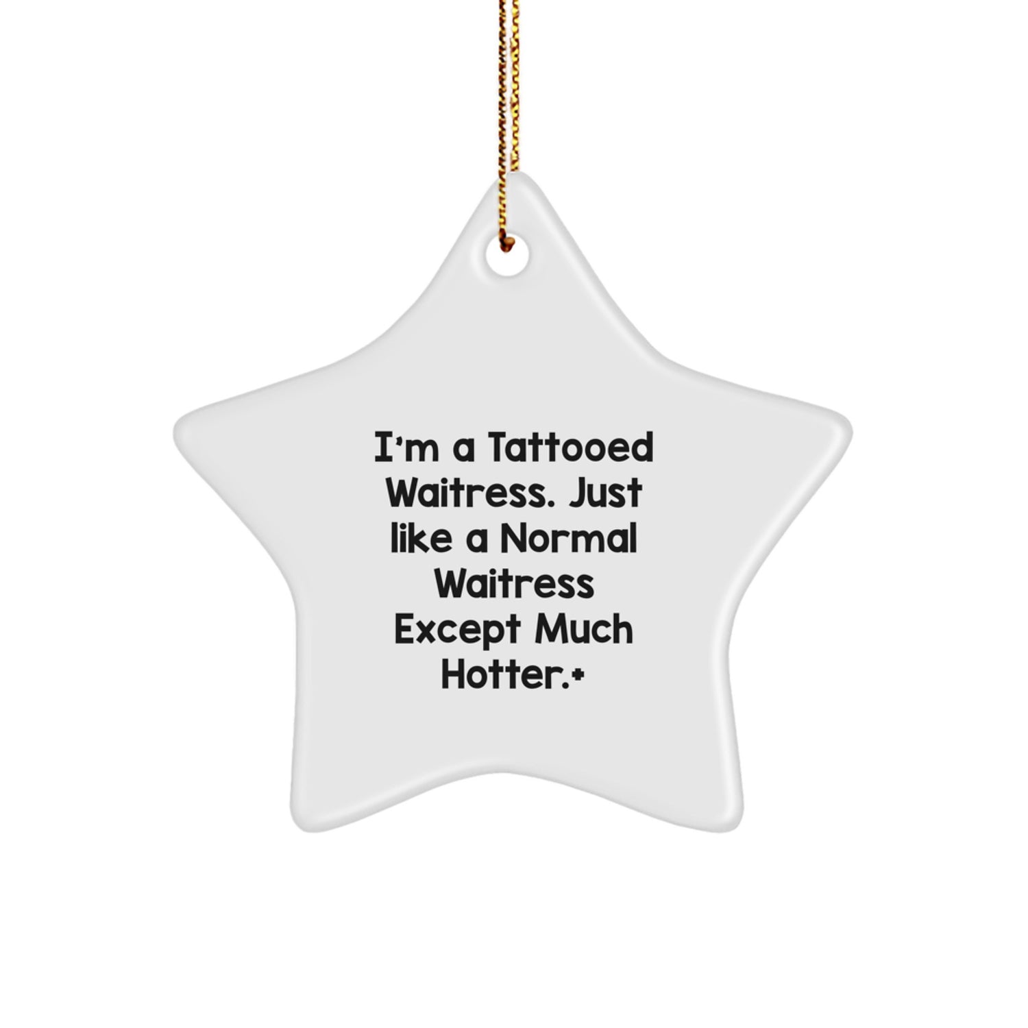 Funny Waitress Gifts for Her, Christmas Unique Star Ornament, I'm A Tattooed Waitress Except Much Hotter., Gifts from Men to Women Coworkers - Image 1