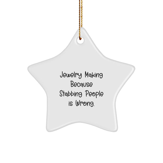 Funny Jewelry Making Gifts from Friends to Family - Christmas Star Ornament, Jewelry Making Because Stabbing People Is Wrong., 'Jewelry Making Star' Decorative Hanging Ornament - Image 1