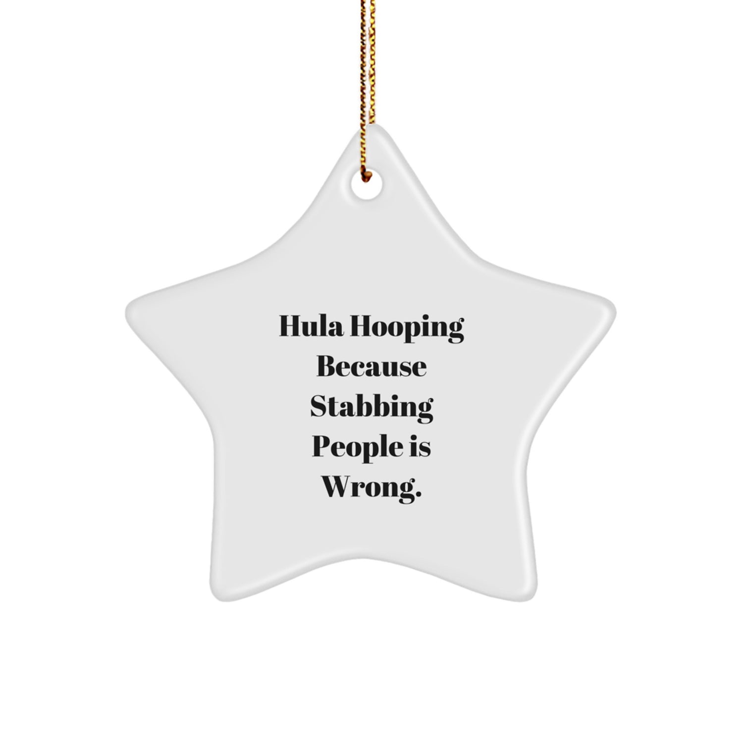 Funny Hula Hooping Star Ornament Gifts from Friends for Women, Men, or Family, Hula Hooping Because Stabbing People Is Wrong, Christmas Unique Decorations - Image 1