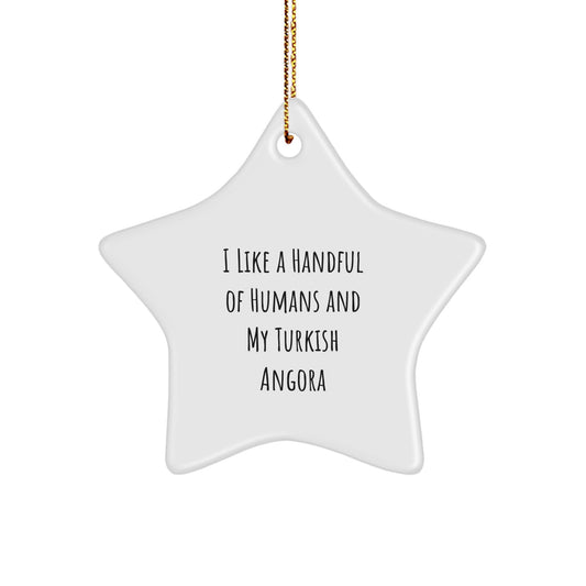 Turkish Angora Cat Lovers' Delight, Star Ornament Gifts from Friends, 'I Like A Handful Of Humans And My Turkish Angora', Christmas Unique Gifts for Turkish Angora Cat Enthusiasts - Image 1